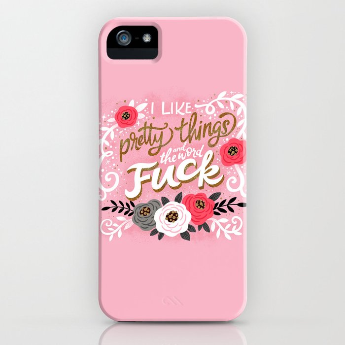 sh*t people say: i like pretty things and the word fuck iphone case