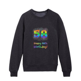 [ Thumbnail: 58th Birthday - Fun Rainbow Spectrum Gradient Pattern Text, Bursting Fireworks Inspired Background Kids Crewneck ]
