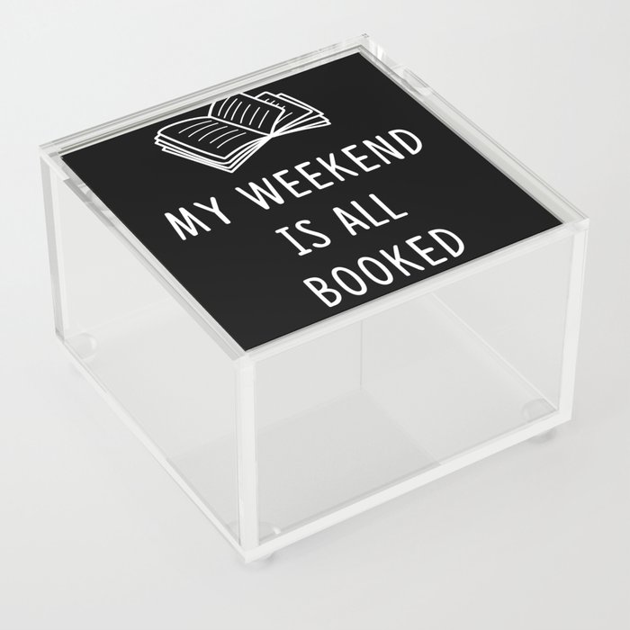 My weekend is all booked Acrylic Box