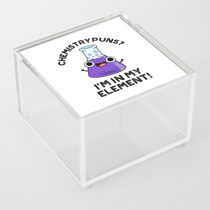 Chemistry Puns I'm In My Element Cute Chemical Pun Acrylic Box