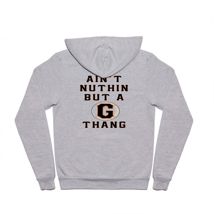 Ain't Nuthin But A G Thang Hoody
