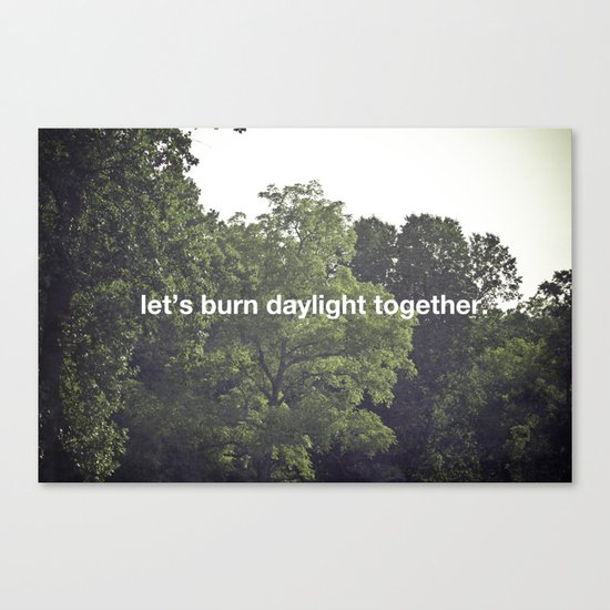 let's burn daylight together Canvas Print