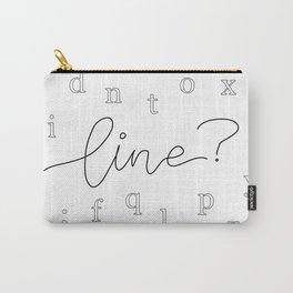 Line? Carry-All Pouch
