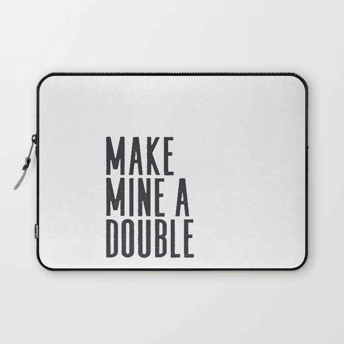 MAKE MINE A DOUBLE, Whiskey Quote,Home Bar Decor,Bar Poster,Bar Cart,Old School Print,Alcohol Sign,D Laptop Sleeve