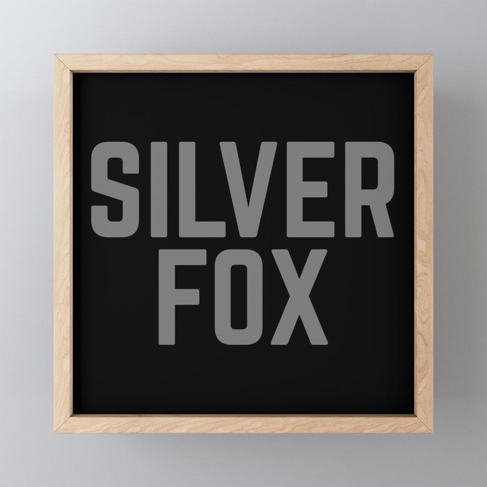 Silver Fox Funny Quote Framed Mini Art Print