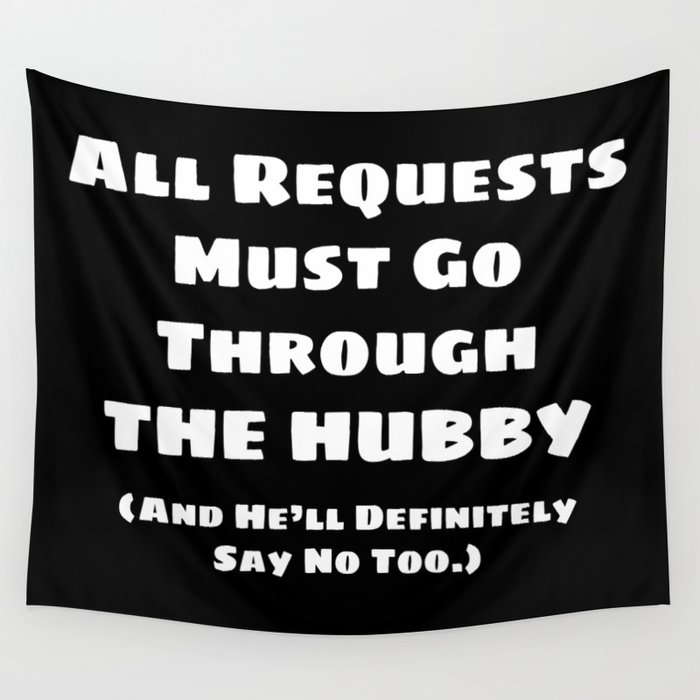 All Requests Hubby (in White) Wall Tapestry