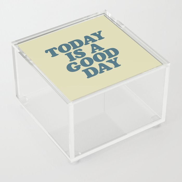 Today is a Good Day Acrylic Box