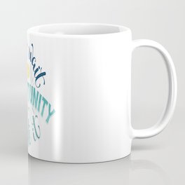 Do Not Wait For Opportunity Create It Coffee Mug