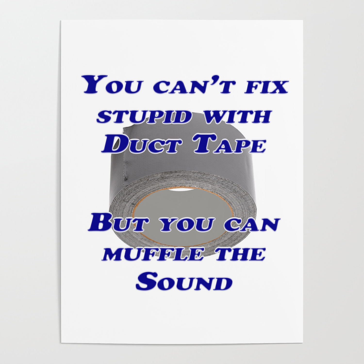 You Can T Fix Stupid Poster By Buckwhite Society6