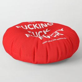 Fucking Fuck Fuck Fuckety Fuck- Red Floor Pillow