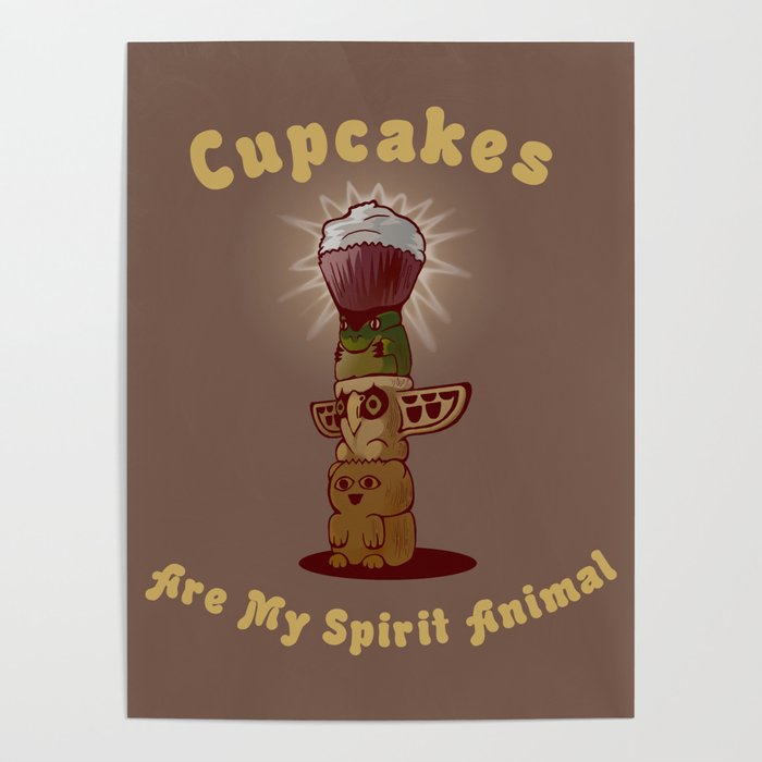 Cupcakes Are My Spirit Animal Poster