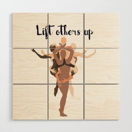 Lift others up Empower others Wood Wall Art