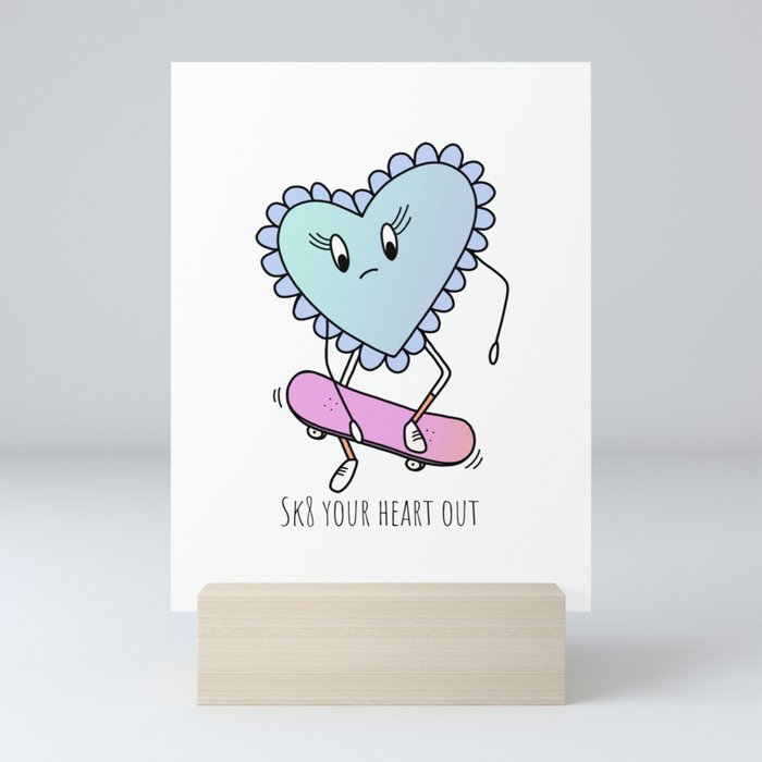 Sk8 Your Heart Out - Boneless Mini Art Print