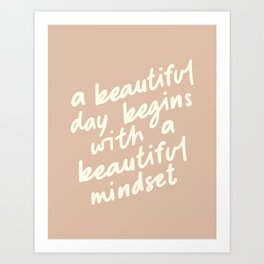 A BEAUTIFUL DAY BEGINS WITH A BEAUTIFUL MINDSET vintage sand and white Art Print