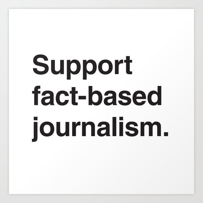 Support fact-based journalism. (Black text) Art Print