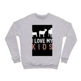 Goat I Love My Kids Goats Crewneck Sweatshirt
