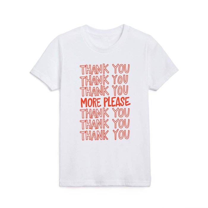 Thank You, More Please Kids T Shirt