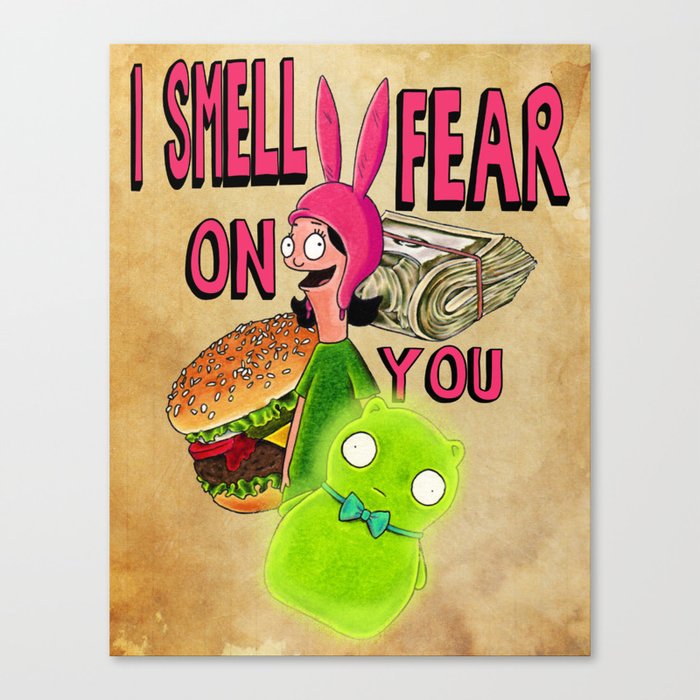 I Smell Fear On You Bob S Burgers Louise Quote Canvas Print By