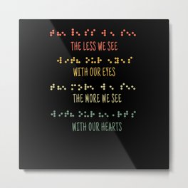 See Eyes See Heart Impaired Dots Braille Metal Print