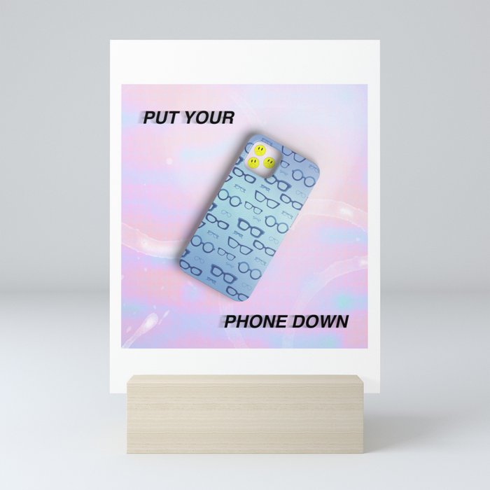 PUT YOUR PHONE DOWN Mini Art Print