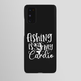Fishing Is My Cardio Funny Fishers Hobby Android Case
