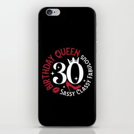 30 Birthday Queen Sassy Classy Fabulous iPhone Skin