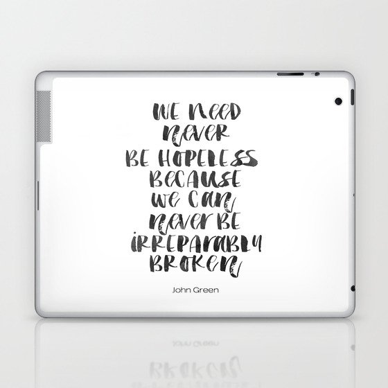 John Green Quote We Need Never Be Hopeless Looking For Alaska