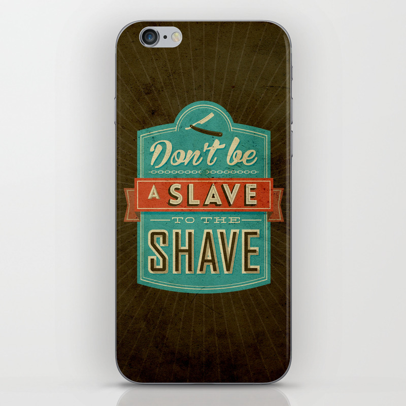 Don T Be A Slave To The Shave Iphone Skin By Valium Society6