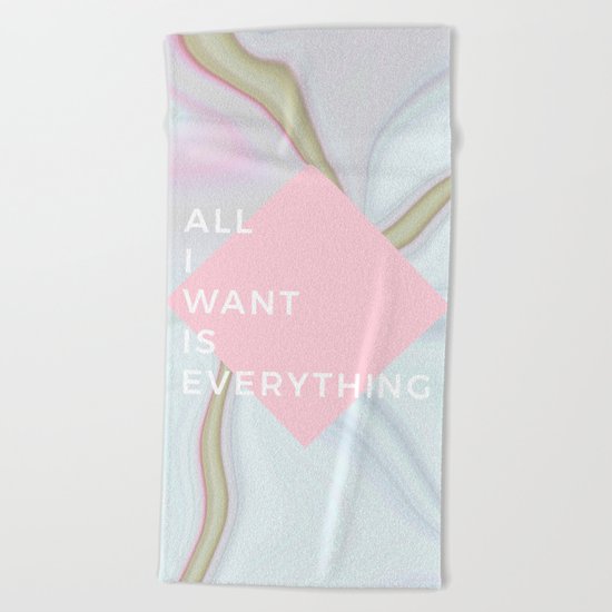All I Want Is Everything - Rose Marble Beach Towel