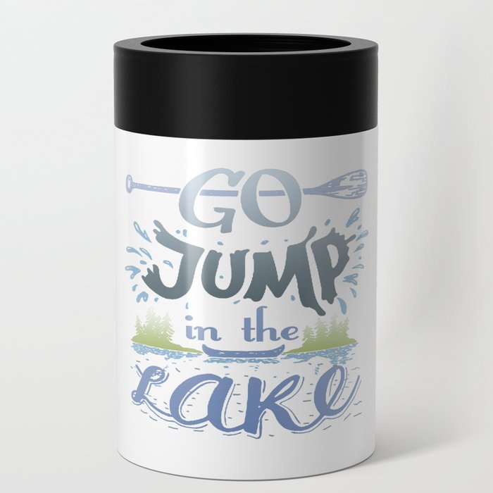 Go jump in the lake Can Cooler