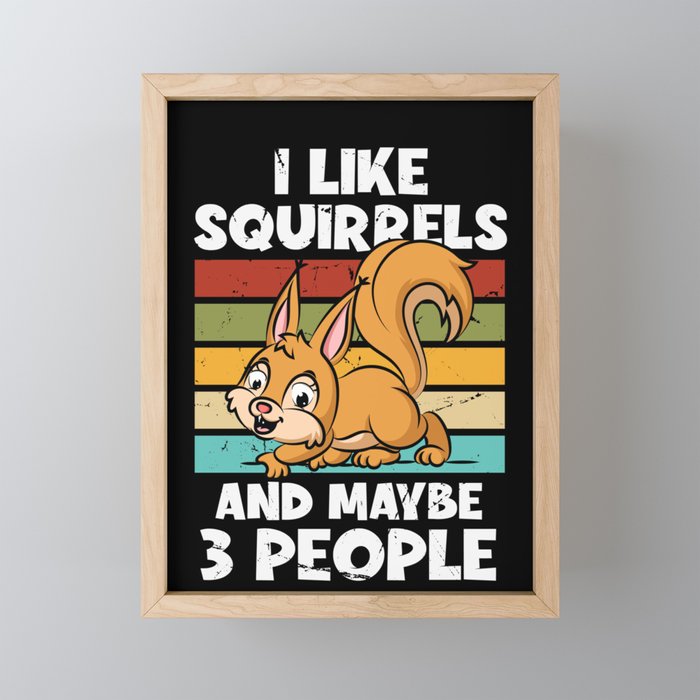 I Like Squirrels And Maybe 3 People Fox Japanese Squirrel Framed Mini Art Print
