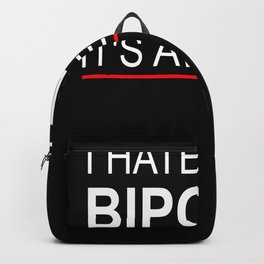 I Hate Being Bi-polar It's Awesome Backpack