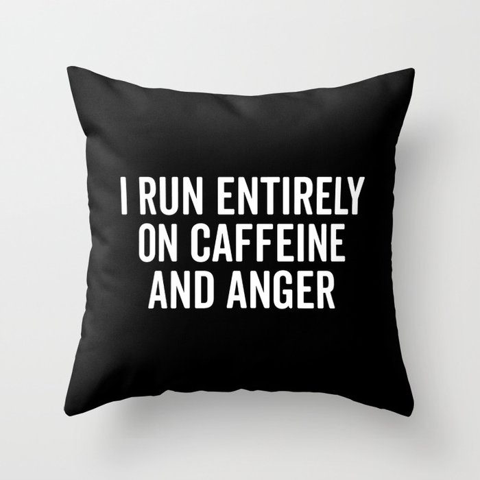 Caffeine And Anger Funny Quote Throw Pillow By Envyart Society6