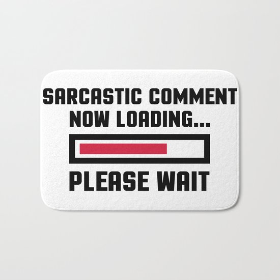 Sarcastic Comment Funny Quote Bath Mat