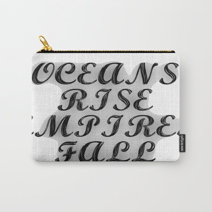 Oceans Rise Empires Fall Carry-All Pouch