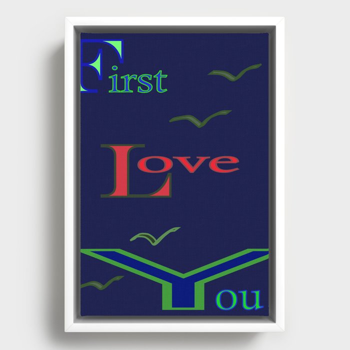 First Love You then FLY Framed Canvas