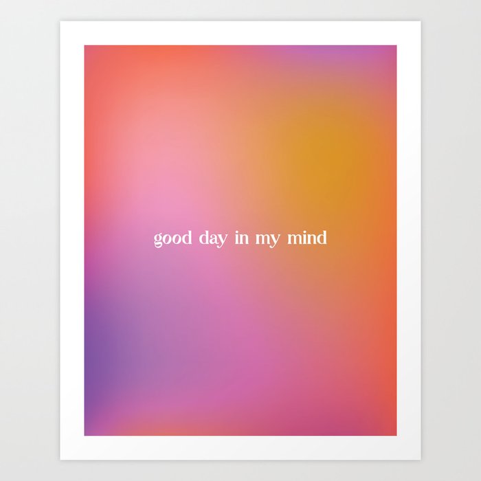 Good Day On My Mind Good Days, Sza Inspired Gradient Art Print By Sempreviva Co. | Society6