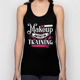 Makeup Artist In Training Pretty Beauty Unisex Tank Top