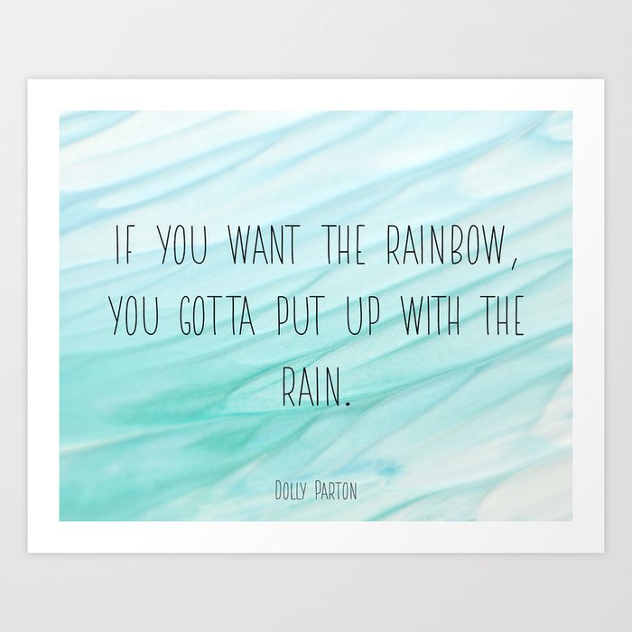Dolly Parton If You Want The Rainbow You Gotta Put Up With The Rain Inspirational Print Art Print By Candace Fowler Ink Co Society6