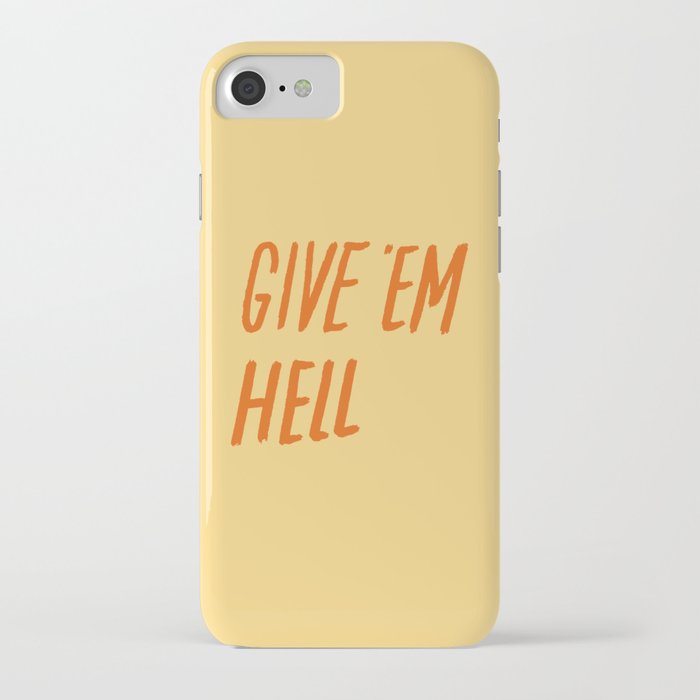 give 'em hell iphone case