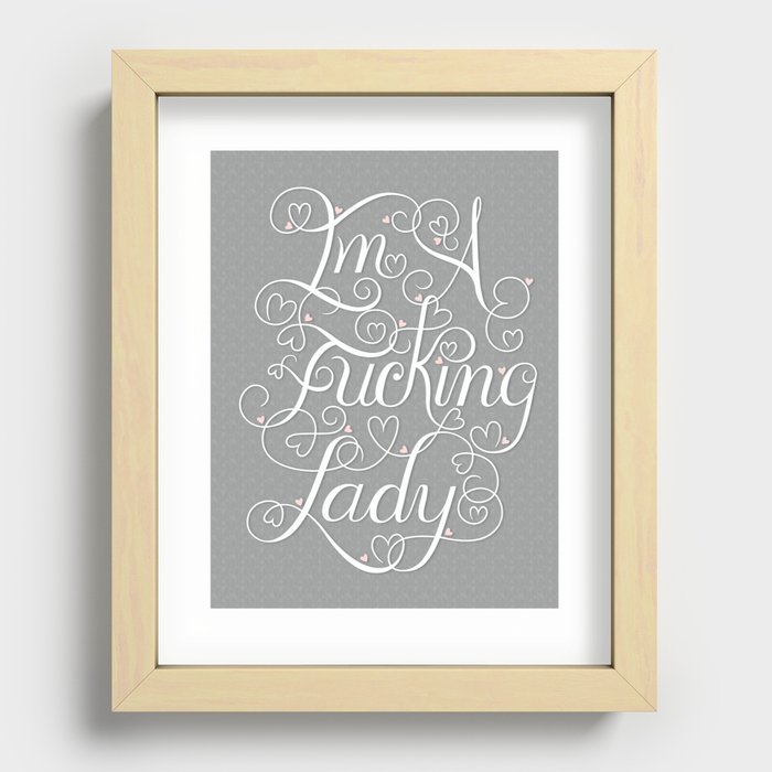 I'm A Fucking Lady Recessed Framed Print