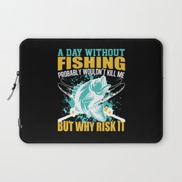 A Day Without Fishing Funny Quote Laptop Sleeve