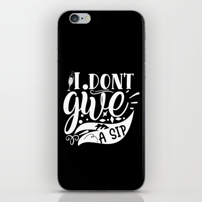 I Don't Give A Sip iPhone Skin