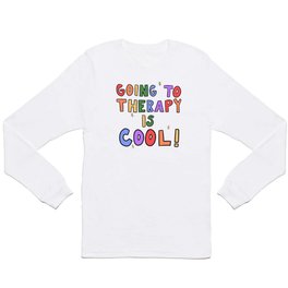 Going To Therapy Is Cool! Long Sleeve T Shirt