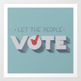 Let the People Vote Art Print