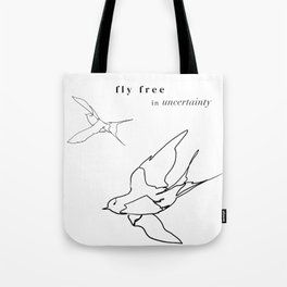 fly free in uncertainty Tote Bag