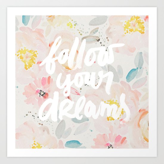 follow your dreams in watercolor field Art Print