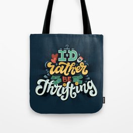 I'd rather be thrifting Tote Bag