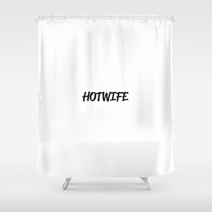 Hotwife Shower Curtain