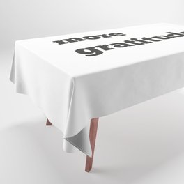 more gratitude. Tablecloth